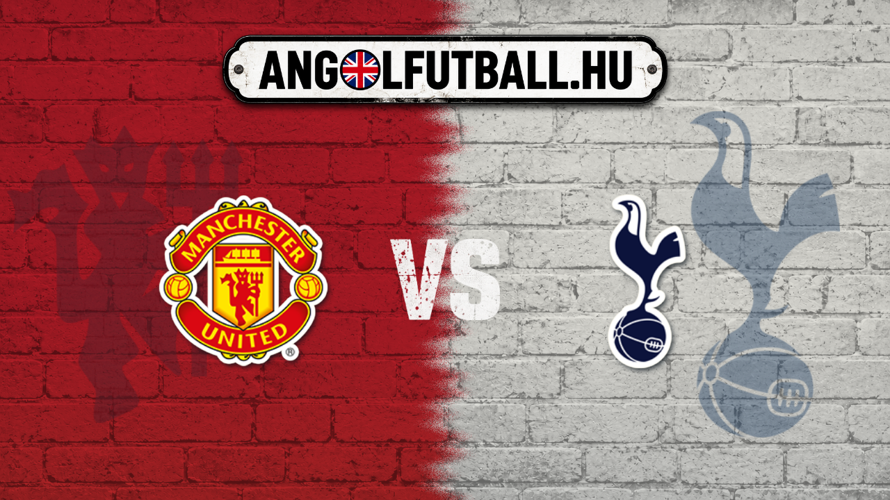 Beharangozó: Manchester United - Tottenham
